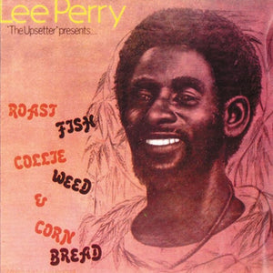Lee "Scratch" Perry - Roast Fish Collie Weed & Corn Bread LP