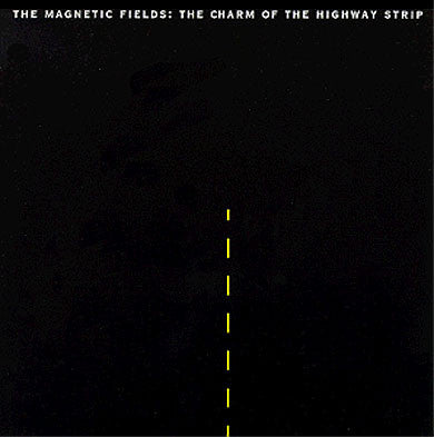 The Magnetic Fields - Charm of the Highway Strip LP