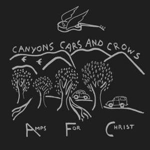 Amps For Christ - Canyons, Cars & Crows LP