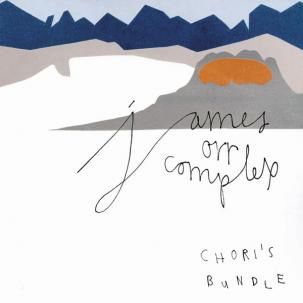 James Orr Complex - Chori's Bundle CD