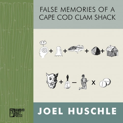 Joel Huschle - False Memories Of A Cape Cod Clam Shack Book
