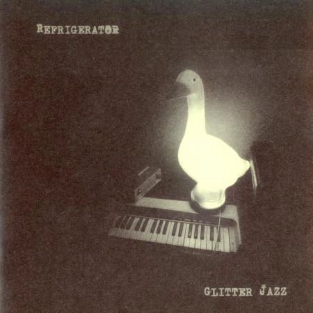 Refrigerator - Glitter Jazz CD