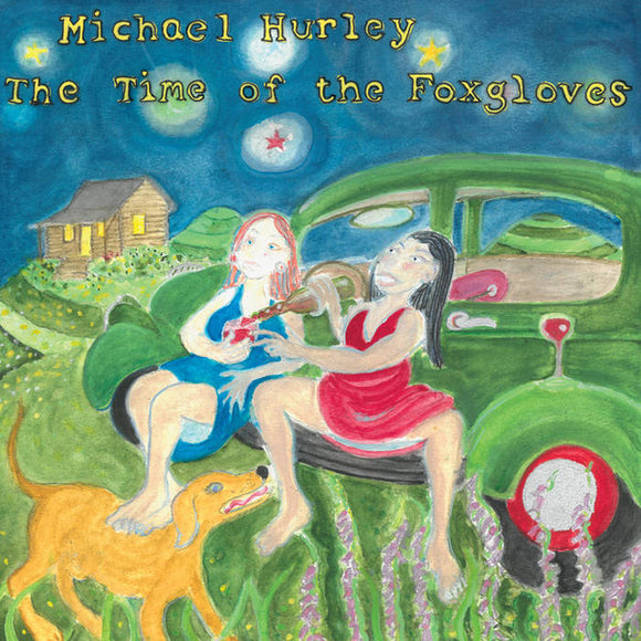 Michael Hurley - Time of the Foxgloves LP