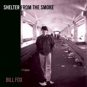 Bill Fox - Shelter From The Smoke 2xLP