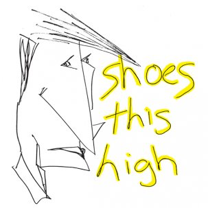 Shoes This High - S/T 7