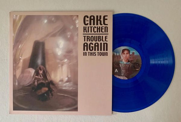 Cakekitchen - Trouble Again In This Town LP (Ltd. Ed. Blue Vinyl)