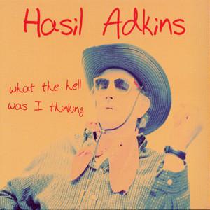 Hasil Adkins - What The Hell Was I Thinking? LP