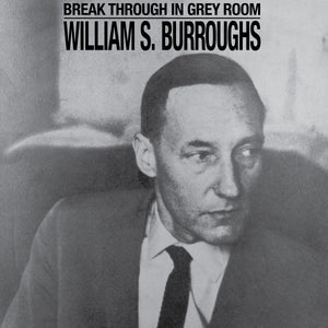 William S. Burroughs - Break Through In Grey Room LP