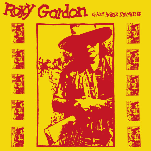 Roxy Gordon - Crazy Horse Never Died LP
