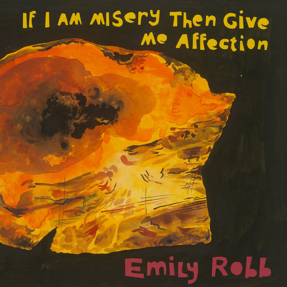Emily Robb - If I Am Misery Then Give Me Affection LP