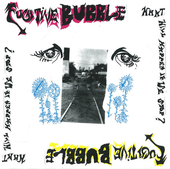 Fugitive Bubble - What Will Happen If We Stop? LP
