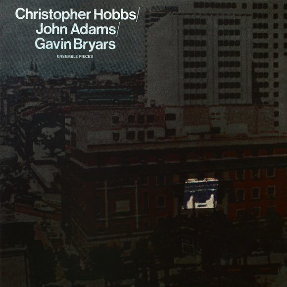 Christopher Hobbs/John Adams/Gavin Bryars - Ensemble Pieces LP