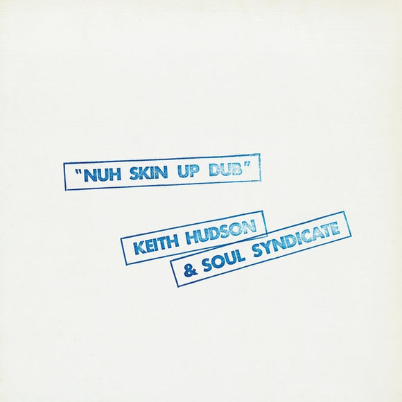 Keith Hudson & Soul Syndicate - Nuh Skin Up Dub LP