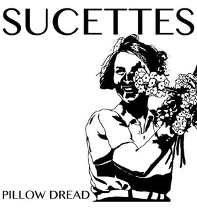 Sucettes - Pillow Dread 7"