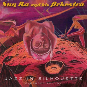 Sun Ra and his Arkestra - Jazz In Silhouette 2xLP [Expanded]