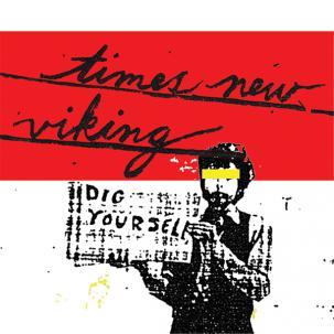 Times New Viking - Dig Yourself LP