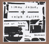 Simon Joyner & Caleb Dailey - Live at Trafo (Jena, Germany) 2xCD
