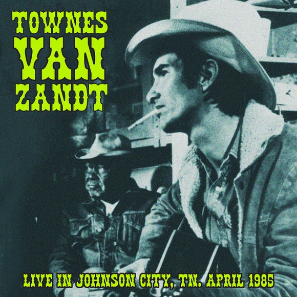 Townes Van Zandt - Live In Johnson City, TN, April 1985 LP