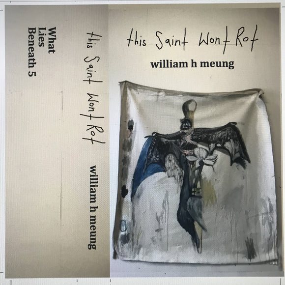 William Henry Meung - This Saint Won't Rot Cassette