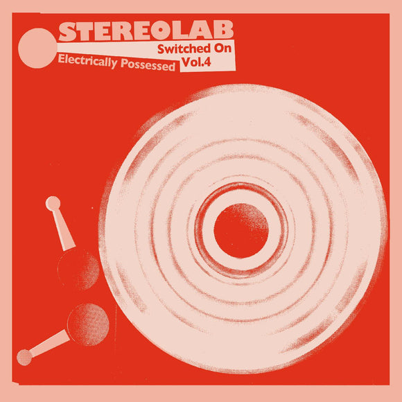 Stereolab - Electrically Possessed (Switched On Volume 4) 3xLP