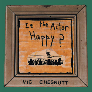 Vic Chesnutt - Is The Actor Happy? 2xLP (Colored Vinyl)