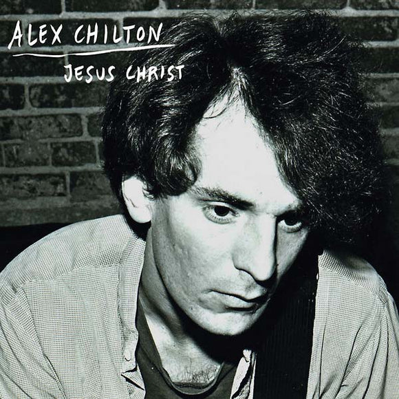 Alex Chilton - Jesus Christ 7