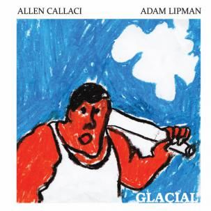 Allen Callaci / Adam Lipman - Glacial CD