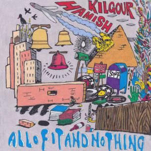 Hamish Kilgour - All Of It And Nothing CD