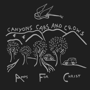 Amps For Christ - Canyons, Cars & Crows LP