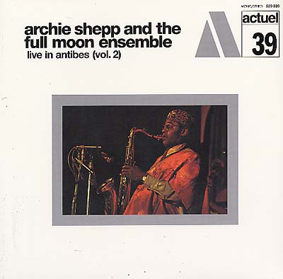 Archie Shepp & The Full Moon Ensemble - Live In Antibes Vol. 2 LP