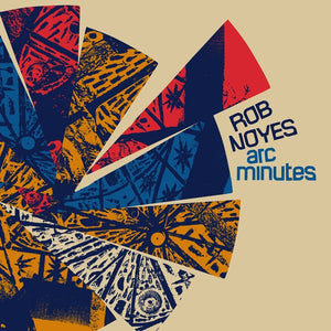 Rob Noyes - Arc Minutes LP