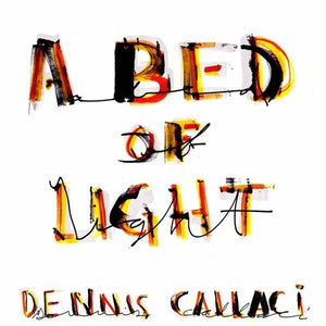 Dennis Callaci - A Bed of Light CD