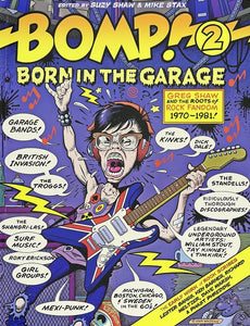 Bomp 2: Born In The Garage (Edited By Suzy Shaw and Mike Stax) Book