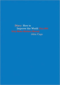 John Cage - Diary: How to Improve the World (You Will Only Make Matters Worse) BOOK
