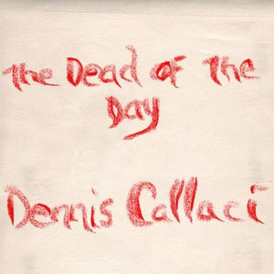 Dennis Callaci - The Dead Of The Day CD