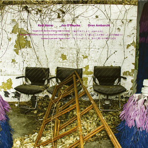 Keiji Haino / Jim O'Rourke / Oren Ambarchi - "Caught in the dilemma of being made to choose" ... 2xLP
