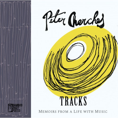 Peter Cherches - Tracks: Memoirs From A Life With Music Book