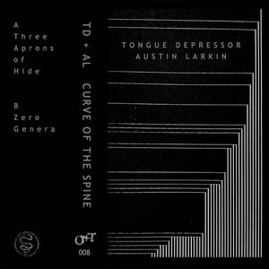 Tongue Depressor + Austin Larkin - Curve Of The Spine Cassette