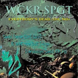 Wckr Spgt - Everybody's Dead (Oh, No) CD