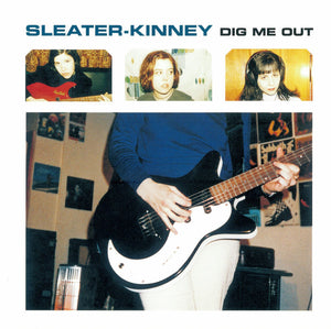 Sleater-Kinney - Dig Me Out LP