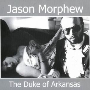 Jason Morphew - The Duke Of Arkansas CD
