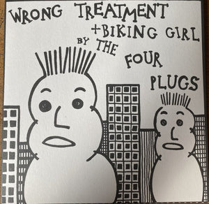 The Four Plugs - Wrong Treatment + Biking Girl 7"