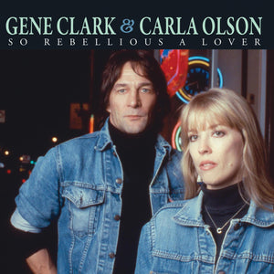 Gene Clark & Carla Olson - So Rebellious A Lover LP
