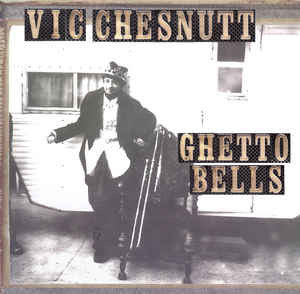 Vic Chesnutt - Ghetto Bells 2xLP