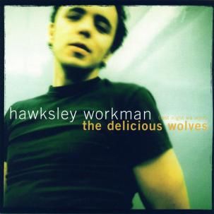 Hawksley Workman - Delicious Wolves (Last Night We Were) CD