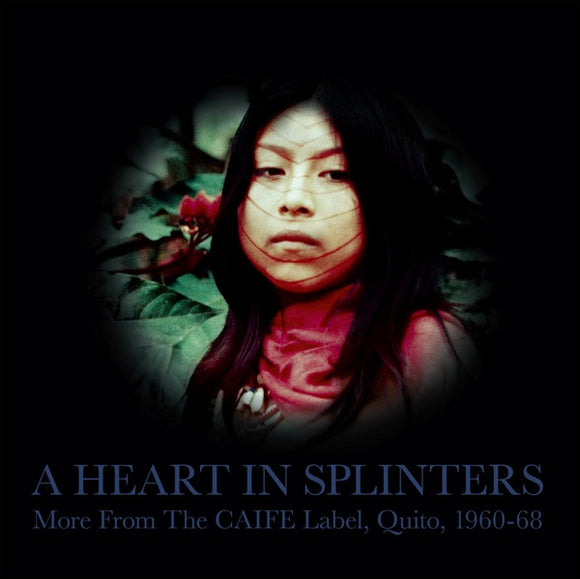 V/A - A Heart In Splinters: More From The CAIFE Label, Quito, 1960-68 2xLP
