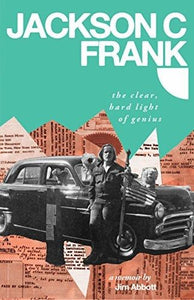 Jackson C. Frank: The Clear Light Of Genius Book By Jim Abbott