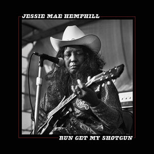 Jessie Mae Hemphill - Run Get My Shotgun LP
