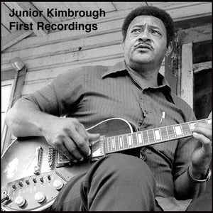 Junior Kimbrough - First Recordings LP