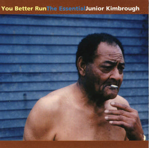 Junior Kimbrough - You Better Run: The Essential 2xLP